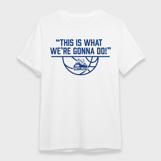 "This Is What We're Gonna Do" Tee (White)